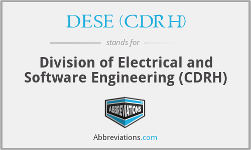 DESE (CDRH) - Division of Electrical and Software Engineering (CDRH)
